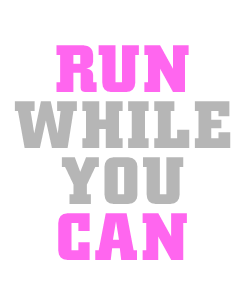 Run while you can