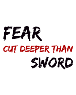 Fear cut deeper than sword