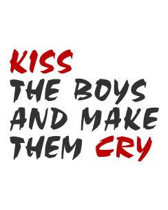 Kiss the boys and make them cry