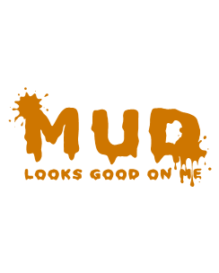 Mud looks good on me