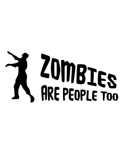 Zombies are people to